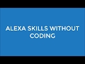 Create an Alexa Skill without Coding - 10 mins or less