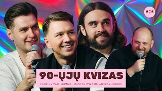 90-ŲJŲ KVIZAS #15: Paulius Vaitiekūnas x Mantas Wizard x Airidas Jankus