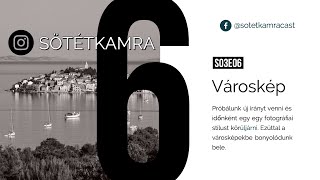 Sötétkamra S03E06 - Városkép