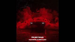 Ku$h Drifter, Slowboy \u0026 Rizó - Project Rolex