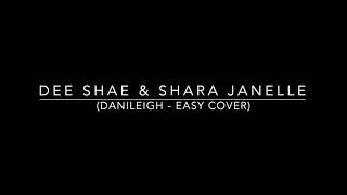 Dee Shae & Shara Janelle (DaniLeigh Easy Unplugged Cover)