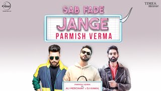 TABAAHI 2.0 | Sab Fade Jange Remix | Parmish Verma ft. Ali Merchant | Latest Remix Songs 202