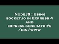 NodeJS : Using socket.io in Express 4 and express-generator's /bin/www