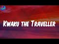 (Lyrics) Kwaku the Traveller - Black Sherif