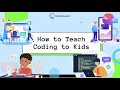 How to Teach Coding to Kids: Introducing Your Child to Coding the Best (Fun and Free!) Way