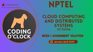 NPTEL Cloud Computing and Distributed Systems Week 1 Assignment Solution January April 2025 IITPatna