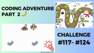 CODE MONKEY: CODING ADVENTURE🍌: PART 2: FUNCTIONS & CONDITIONS - CHALLENGE #117 - #124 (OR ELSE)