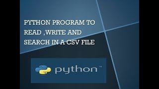 python code to read, write and search in a CSV file