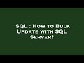 SQL : How to Bulk Update with SQL Server?