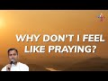 Why don't I feel like praying? - Fr Joseph Edattu VC