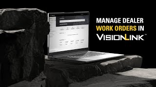 VisionLink™ | Managing Dealer Work Orders