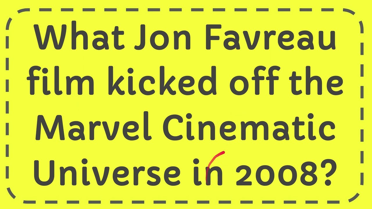 What Jon Favreau Film Kicked Off The Marvel Cinematic Universe In 2008 ...