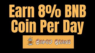 Baked Beans Tutorial - How I Earn 8% BNB Coin Per Day