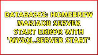Databases: Homebrew MariaDB Server Start Error with 'mysql.server start' (2 Solutions!!)