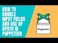 How to handle input fields in puppeteer | Working with input | Working with XPath in puppeteer