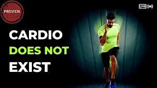 Cardio Does NOT Exist (PROOF)