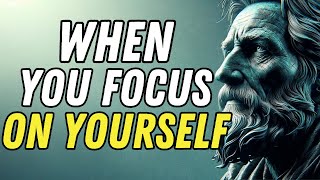 Focus on YOURSELF and See What Happens (Stoicism)