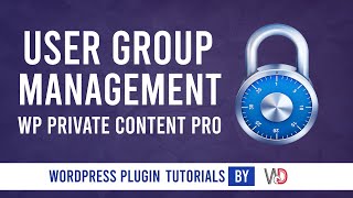 Creating WordPress Private User Groups with WP Private Content Pro Plugin