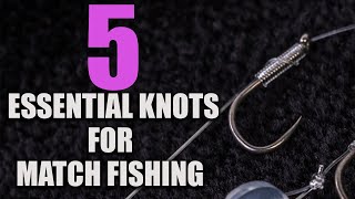 5 ESSENTIAL KNOTS FOR MATCH FISHING!