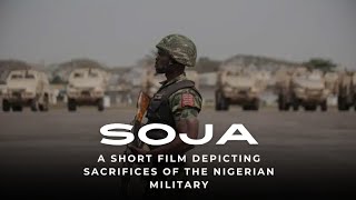 Soja - A Short Film Highlighting the Sacrifices of the Nigerian Military in the Fight