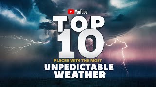 Top 10 Places With the Most Unpredictable Weather