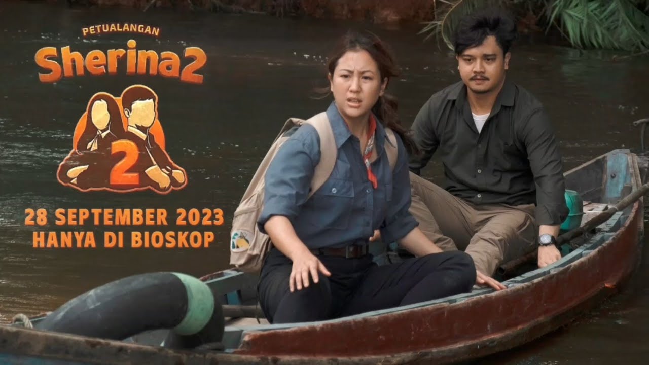 TEASER FILM PETUALANGAN SHERINA 2|JADWAL TAYANG BOCORAN ADEGAN,PLOT ...