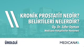 Kronik Prostatit Nedir? Belirtileri Nelerdir? – Op. Dr. Zafer Oyman