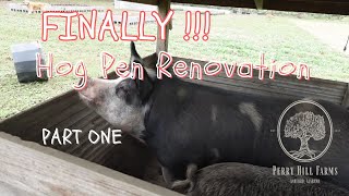 FINALLY!  HOG PEN RENOVATION:  PART ONE