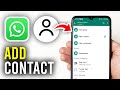 How To Add Contact In WhatsApp - Full Guide