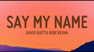 David Guetta Bebe Rexha" Say My Name (Lyrics)