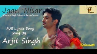 Jaan 'Nisar Full Lyrics Song- (Kedarnath) | Sushant Singh Rajput | Sara Ali Khan | Arijit Singh |