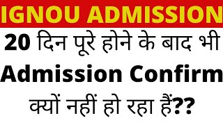 Why IGNOU takes more than 1 month to Confirm Admission?