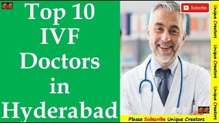 Top 10 IVF Doctors of Hyderabad || Unique Creators||