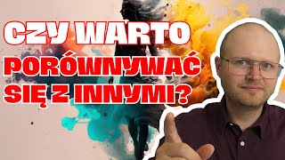 Uwolnij się od negatywnych porównań z innymi (i zacznij żyć po swojemu)