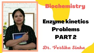 Enzyme kinetics problems part 2