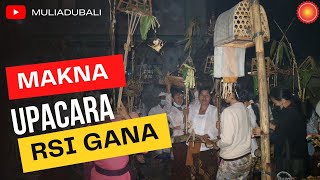 MAKNA UPACARA RSI GANA | MULIADUBALI