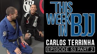 This Week in BJJ Episode 53 - Carlos Terrinha Part 2 of 2