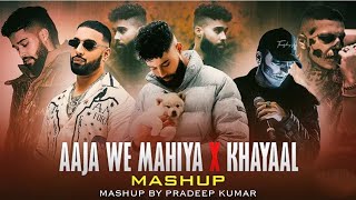 Aaja We Mahiya X Khayaal - Mashup | Imran Khan ft.Talwiinder & AP Dhillon | Pradee Kumar mashup