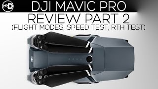 DJI Mavic Pro 4K Review (Part 2)(Intelligent Flight Modes Tutorial, Speed Test, RTH Test)