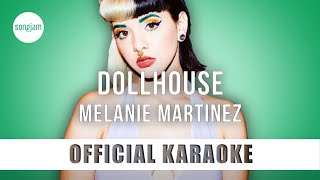 Melanie Martinez - Dollhouse (Official Karaoke Instrumental) | SongJam