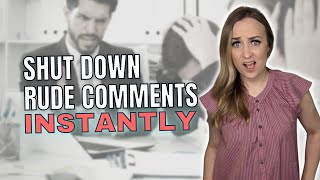How to Respond to Rude Comments & Insults at Work (Shut Down Rude Coworkers)