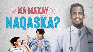 NAQASKA. WA MAXAY NAQASKA (ASTHMA)? MAXAA SABABO NAQASKA / SIDEE LOOGA HORTAGA?