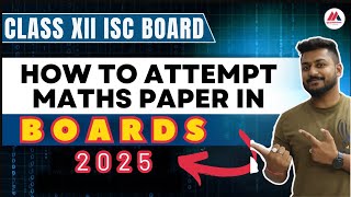 How to attempt the Board Mathematics Paper 2025 | ISC Class 12 | Yash Maheshwari