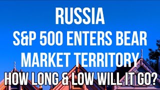 RUSSIA - S&P 500 Enters BEAR MARKET. How LONG & How LOW will it go? What should you do about it?