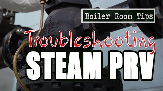 Troubleshooting a Spirax Sarco PRV - Boiler Room Tip