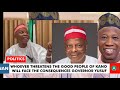 whoever threatens the good people of kano will face the consequences governor yusuf