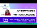 Autism Uprooted: Speech & Cognitive Recovery with Herbal Medicine - BioNexus Health Podcast Ep. 122