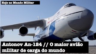 Antonov An-124, o maior avião militar de carga do mundo