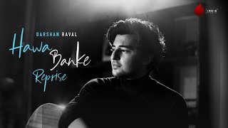 Hawa Banke Reprise | Darshan Raval | Indie Music Label | Darshan Raval Music Label