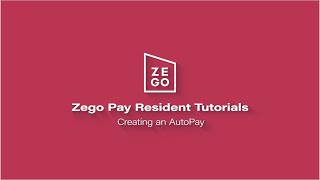 Zego Pay Resident Tutorials: Creating an AutoPay